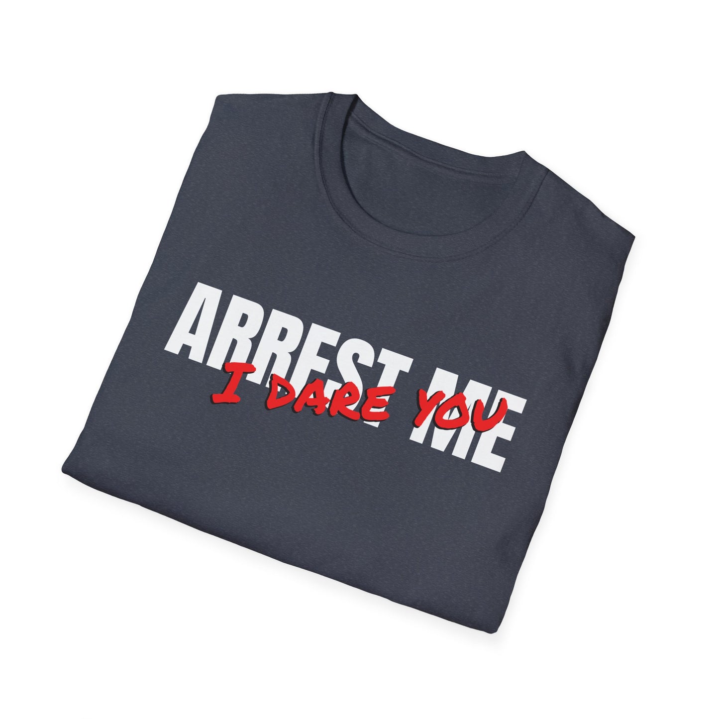 ARREST ME, I dare you T-Shirt