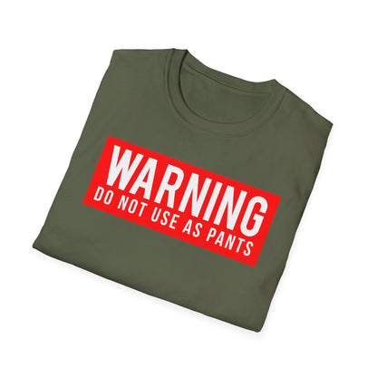 WARNING: DO NOT USE AS PANTS Absurdist Humor Unisex T-Shirt