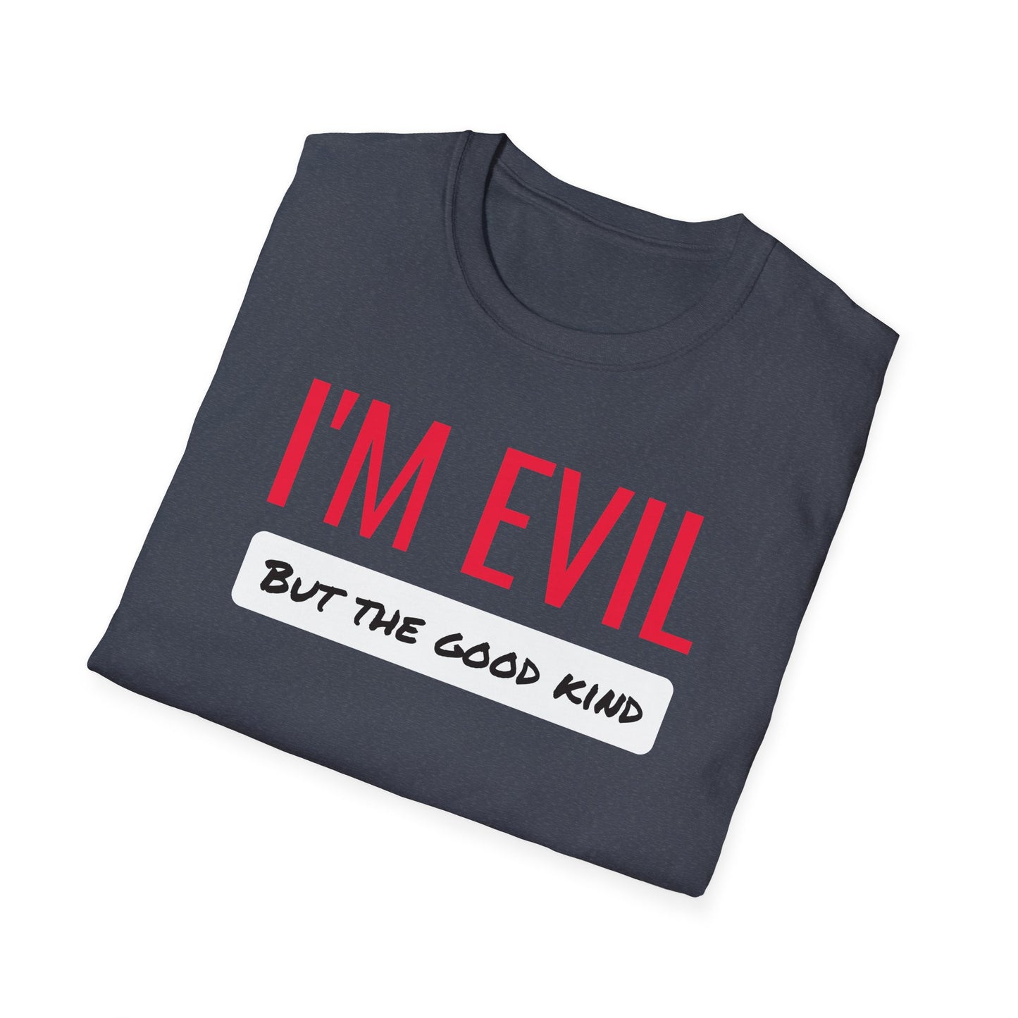 I’M EVIL (But the Good Kind) Tee