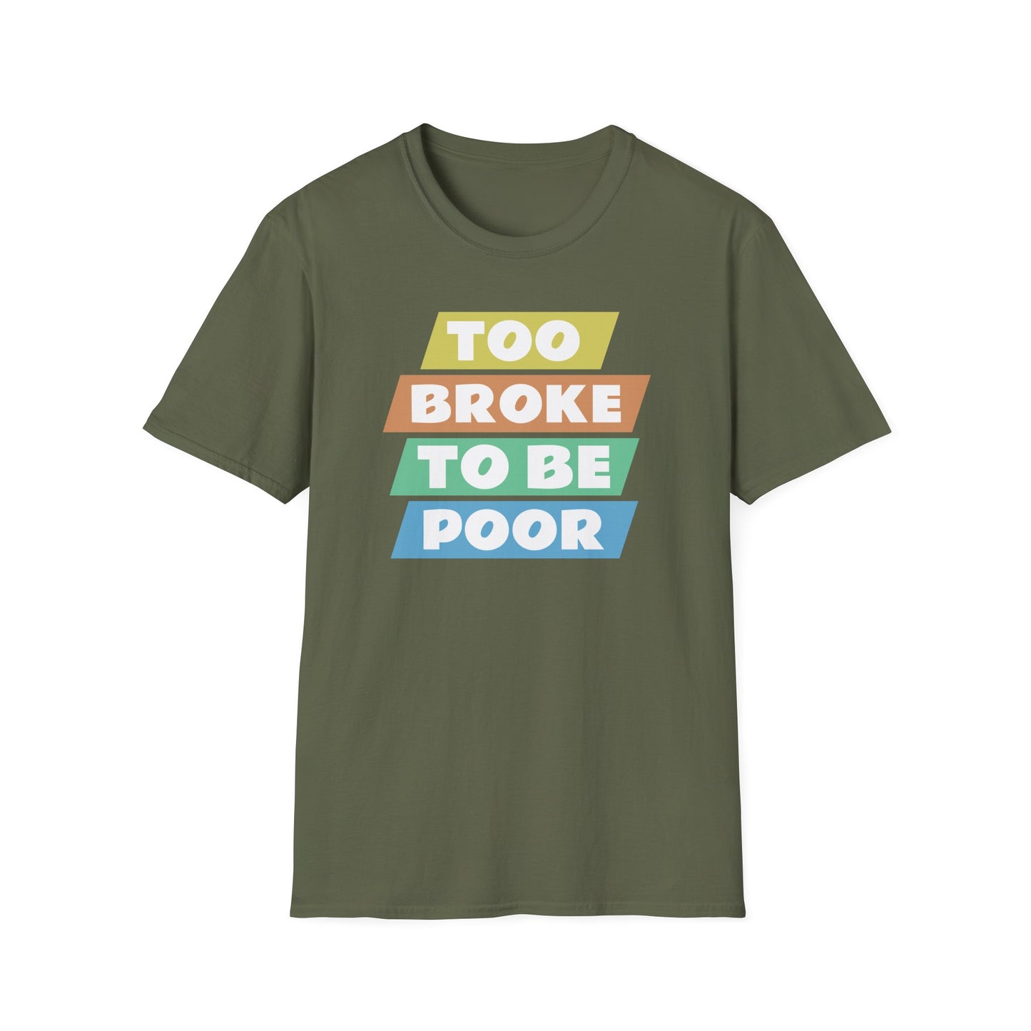 Too Broke to Be Poor T-Shirt