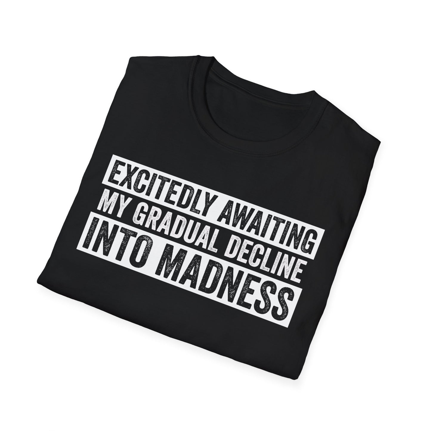 Excitedly Awaiting My Gradual Decline Into Madness Shirt