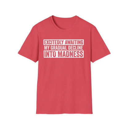 Excitedly Awaiting My Gradual Decline Into Madness Shirt