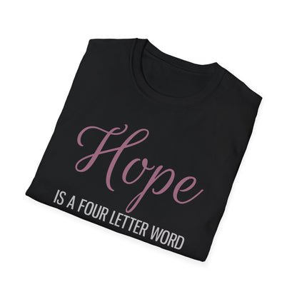 Hope is a Four Letter Word Unisex T-Shirt