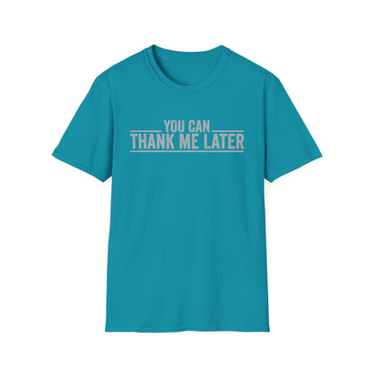 You Can Thank Me Later Shirt