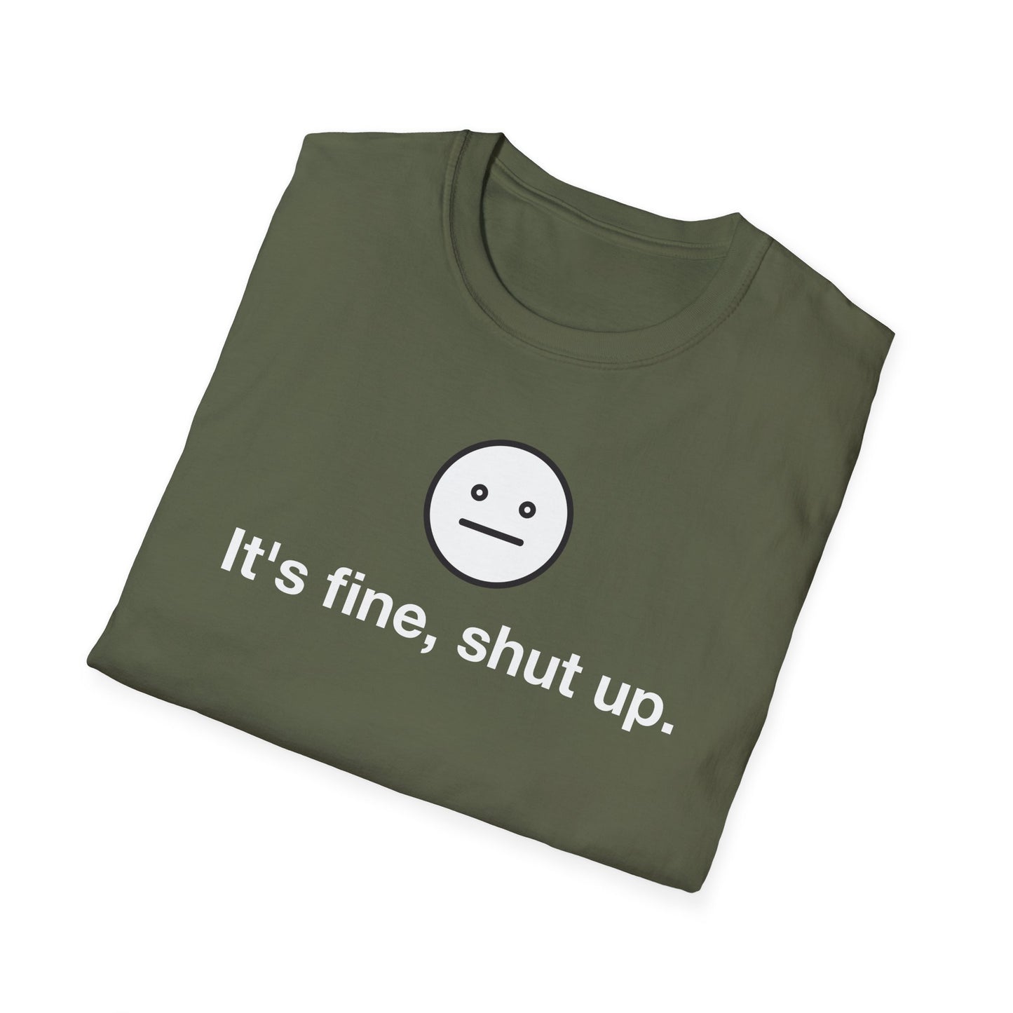 It’s Fine, Shut Up Neutral Face Logo Shirt