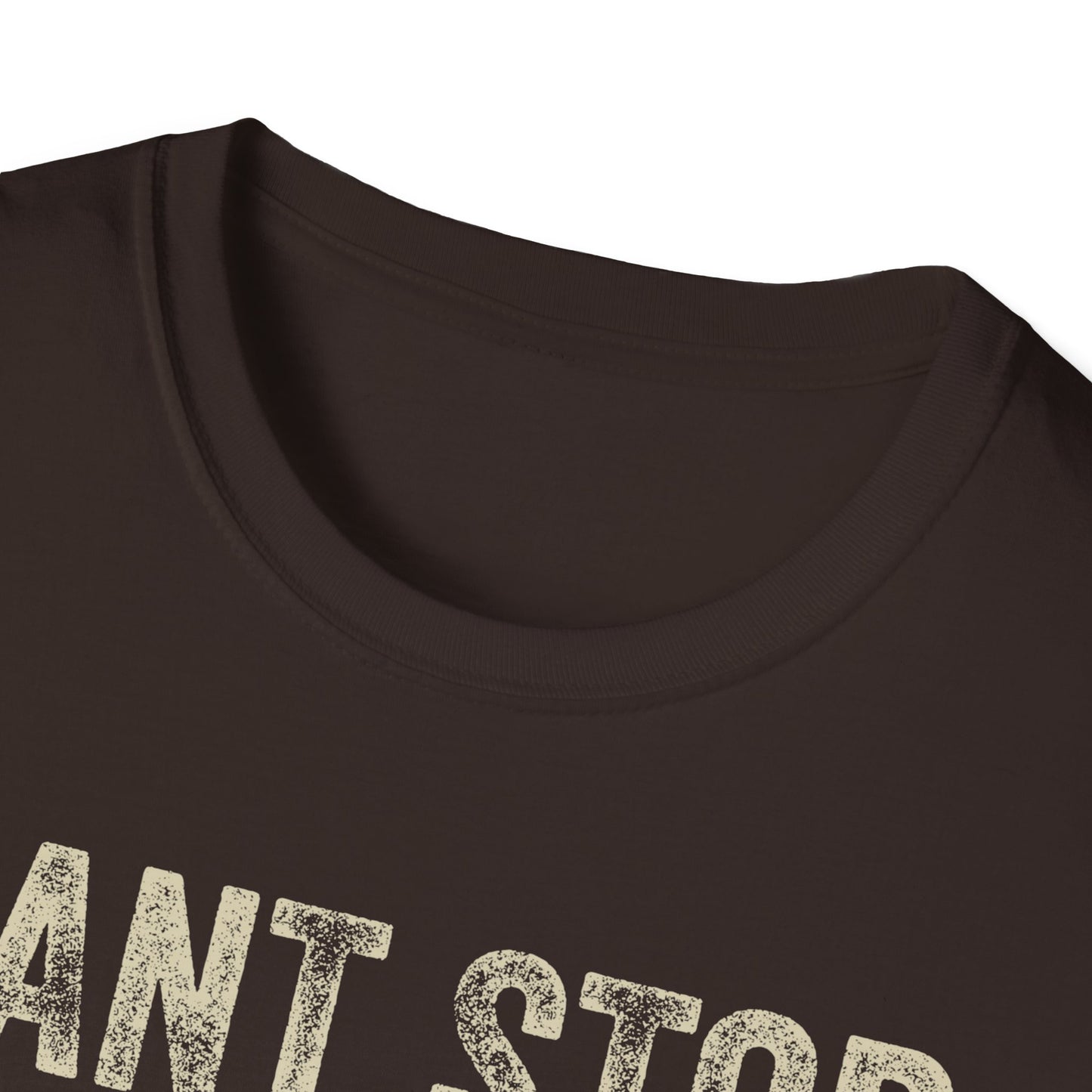 Can't Stop. Won't Stop. Never Started. Don't Care. Anti-Hustle Unisex T-Shirt