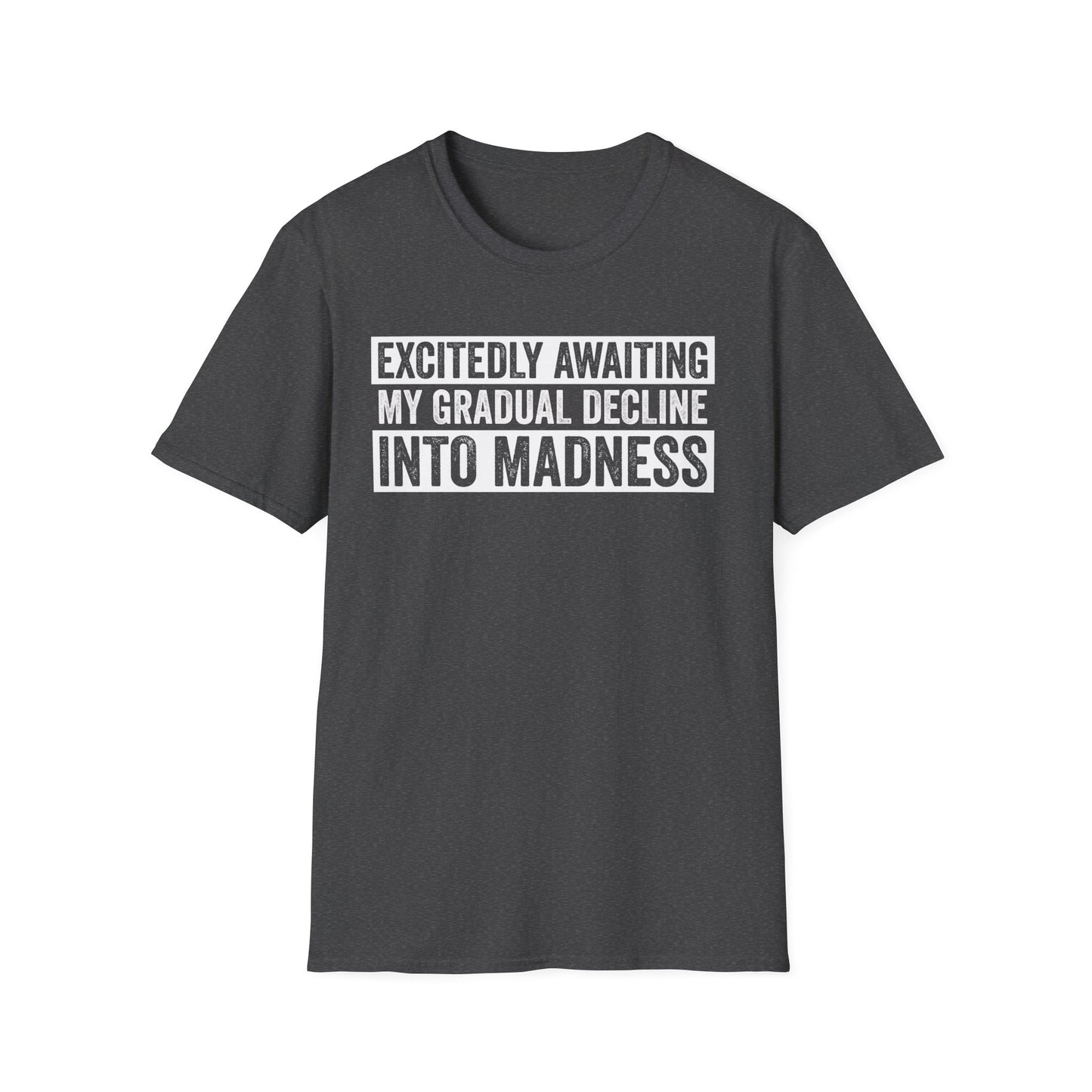 Excitedly Awaiting My Gradual Decline Into Madness Shirt