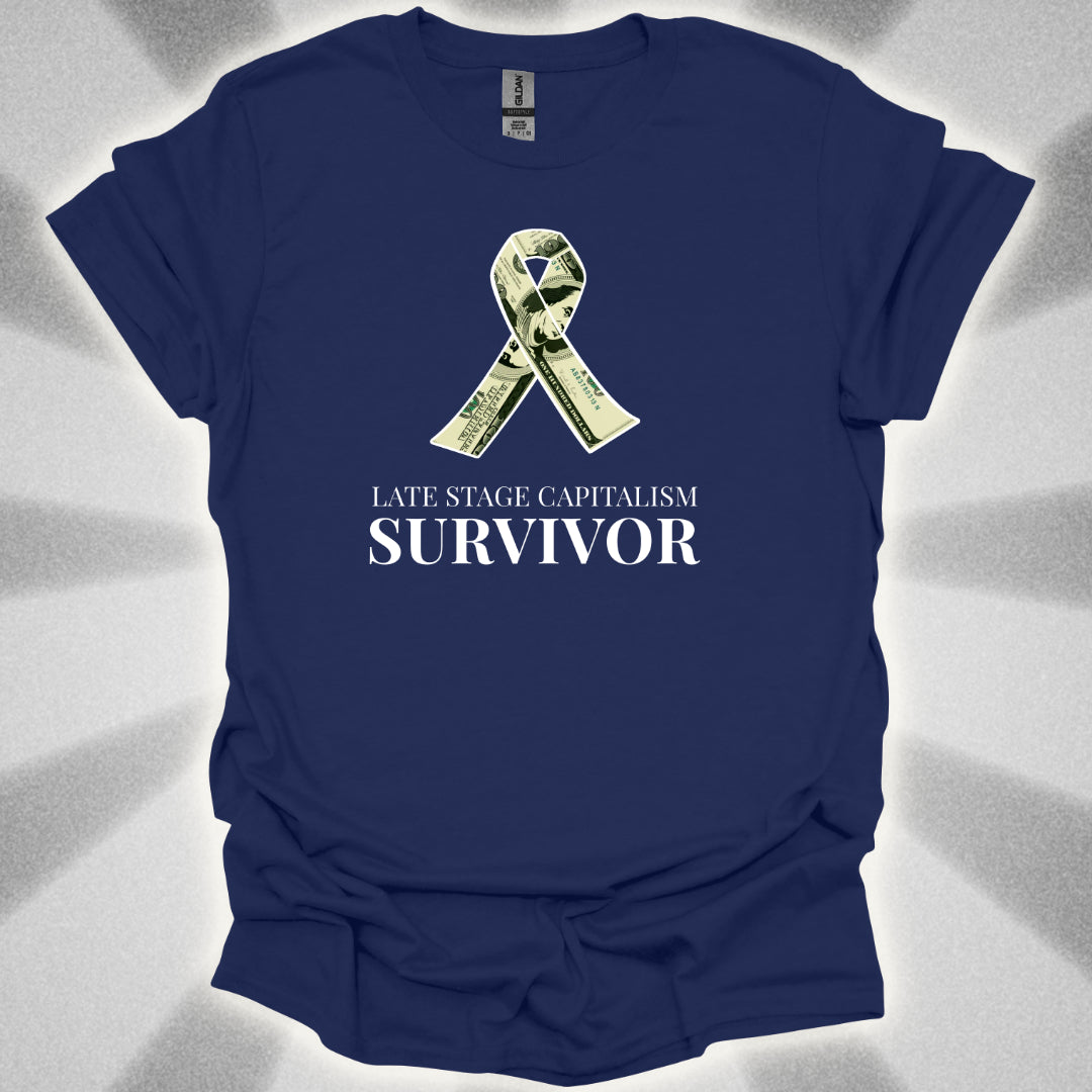 Late Stage Capitalism Survivor T-Shirt