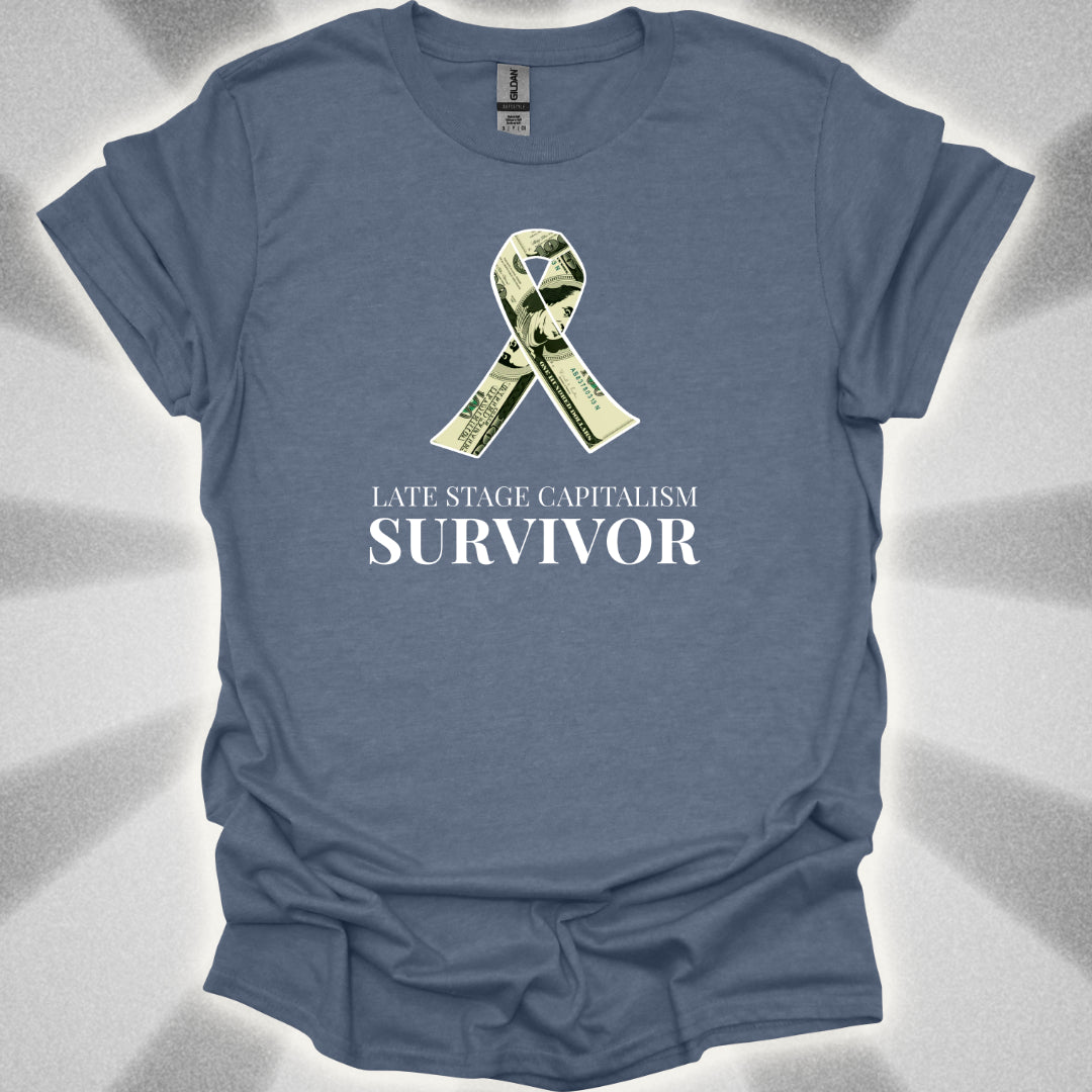 Late Stage Capitalism Survivor T-Shirt