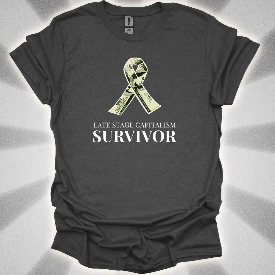 Late Stage Capitalism Survivor T-Shirt