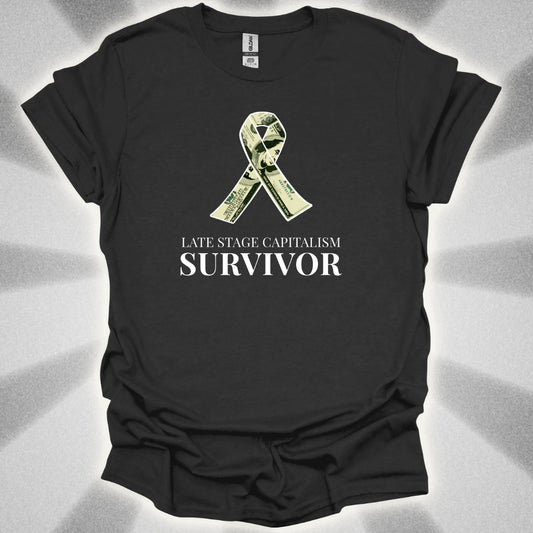 Late Stage Capitalism Survivor T-Shirt