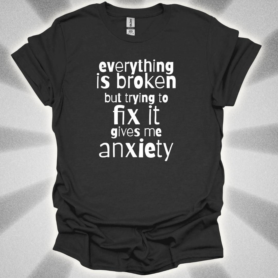 Everything Is Broken T-Shirt