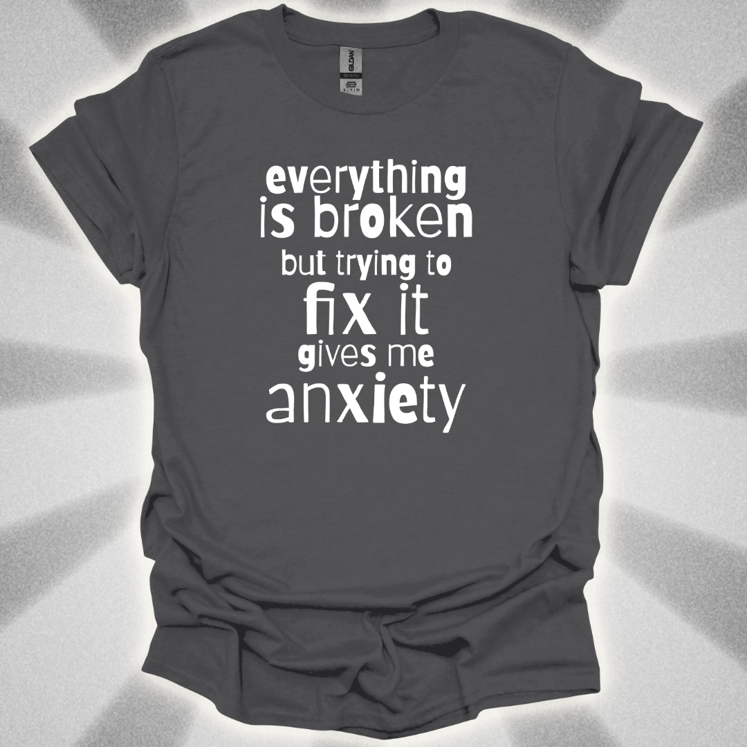 Everything Is Broken T-Shirt
