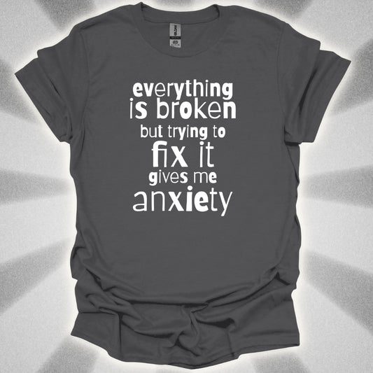 Everything Is Broken T-Shirt