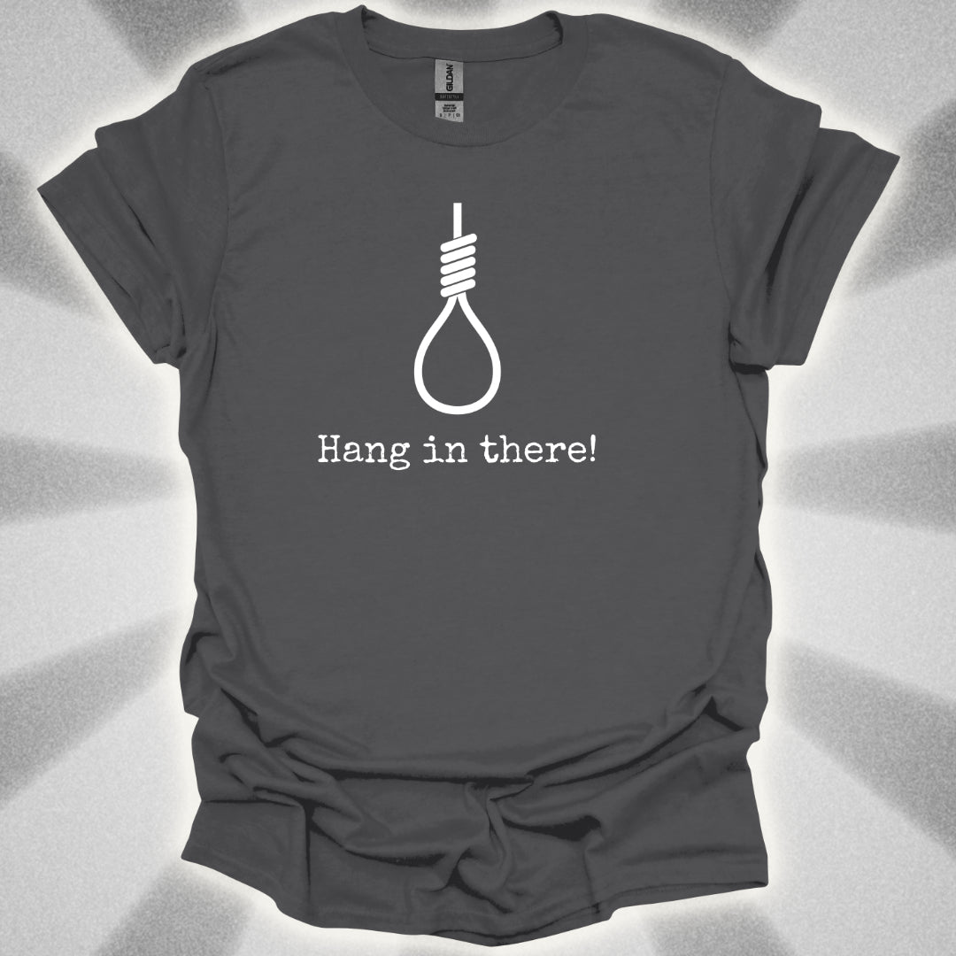 Hang In There T-Shirt