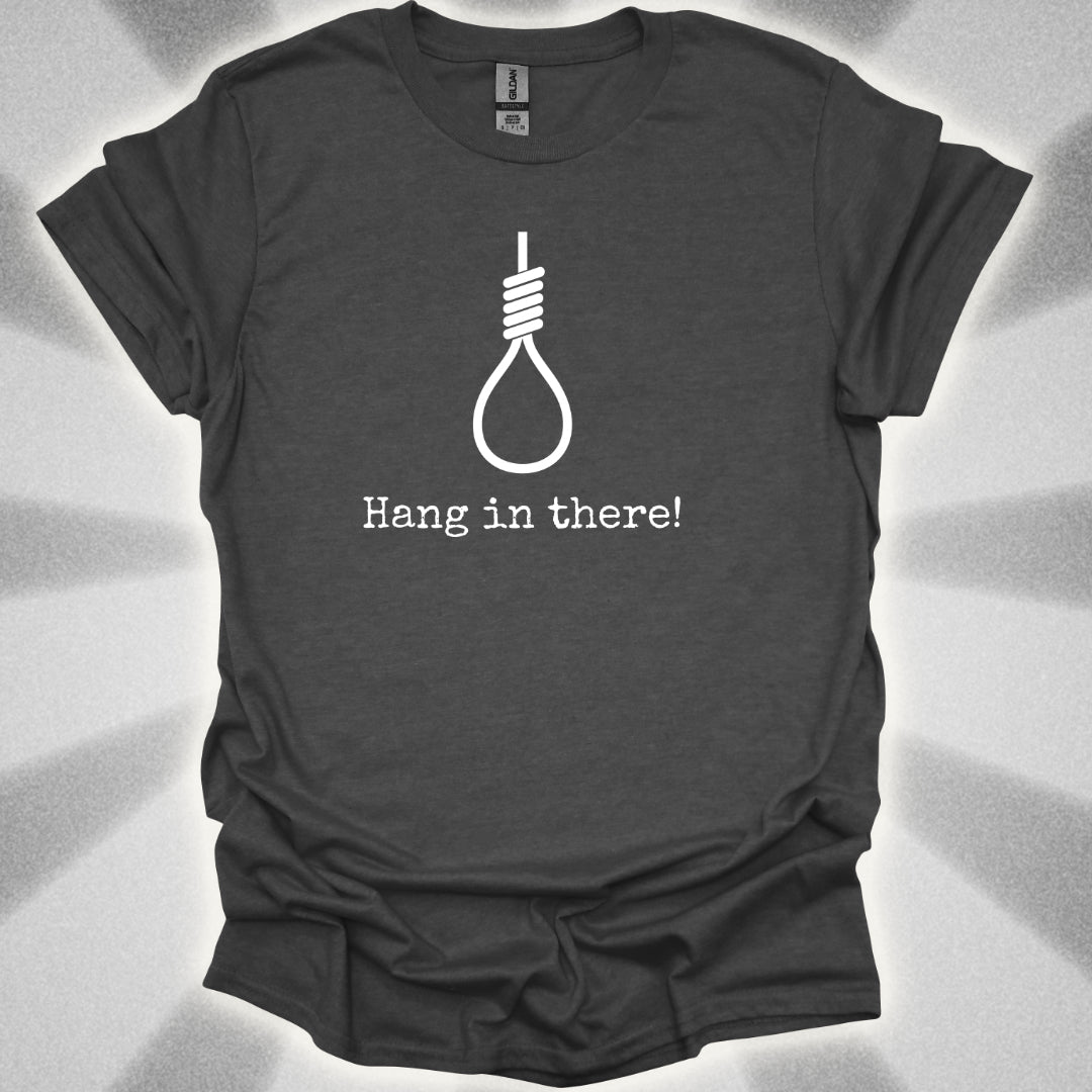 Hang In There T-Shirt