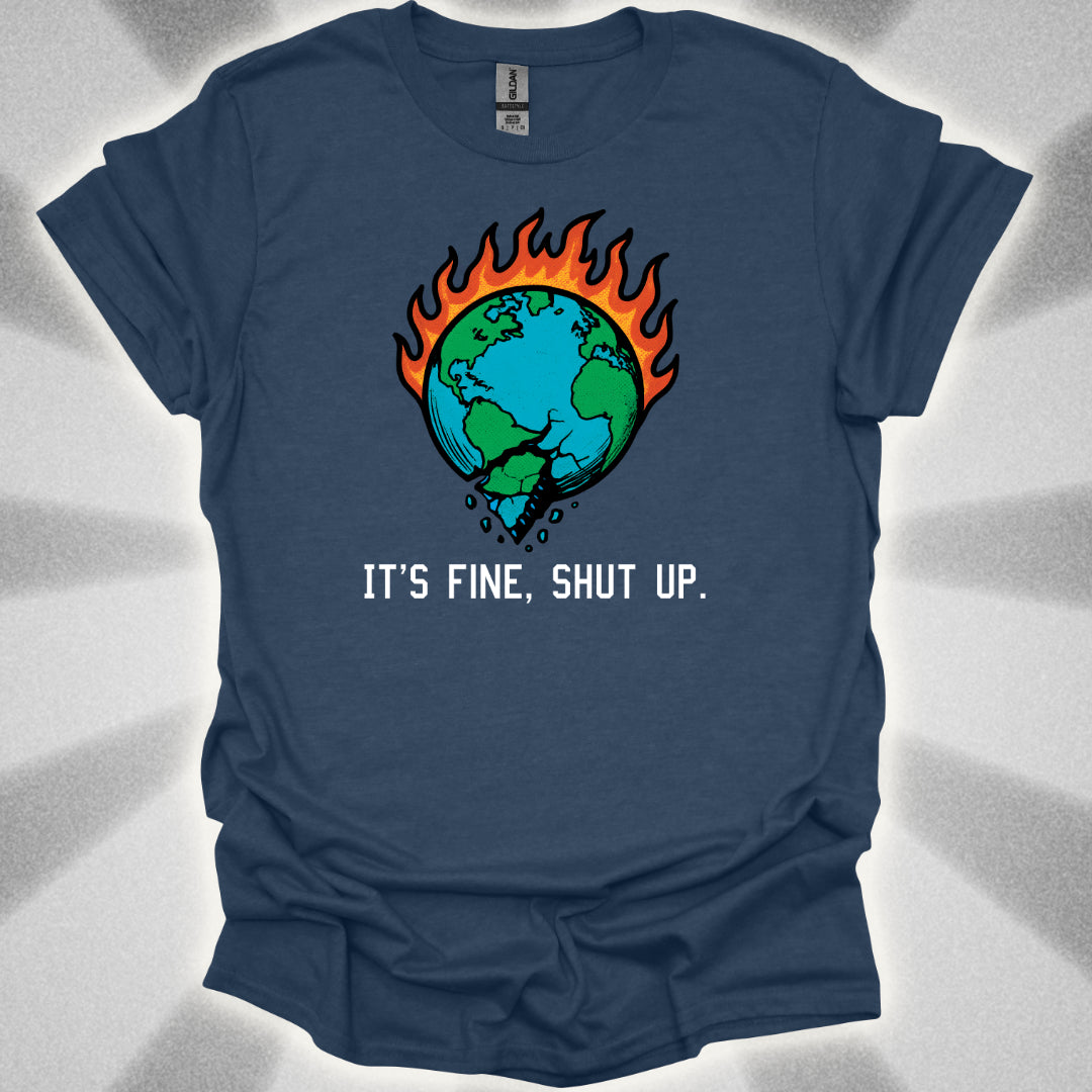 World On Fire (It's Fine, Shut Up) T-Shirt