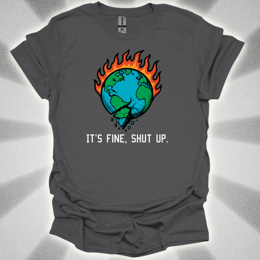 World On Fire (It's Fine, Shut Up) T-Shirt