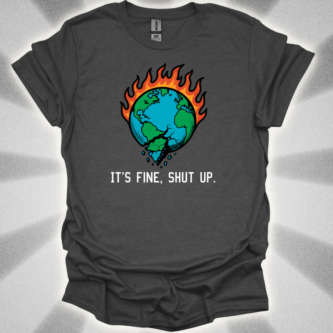 World On Fire (It's Fine, Shut Up) T-Shirt