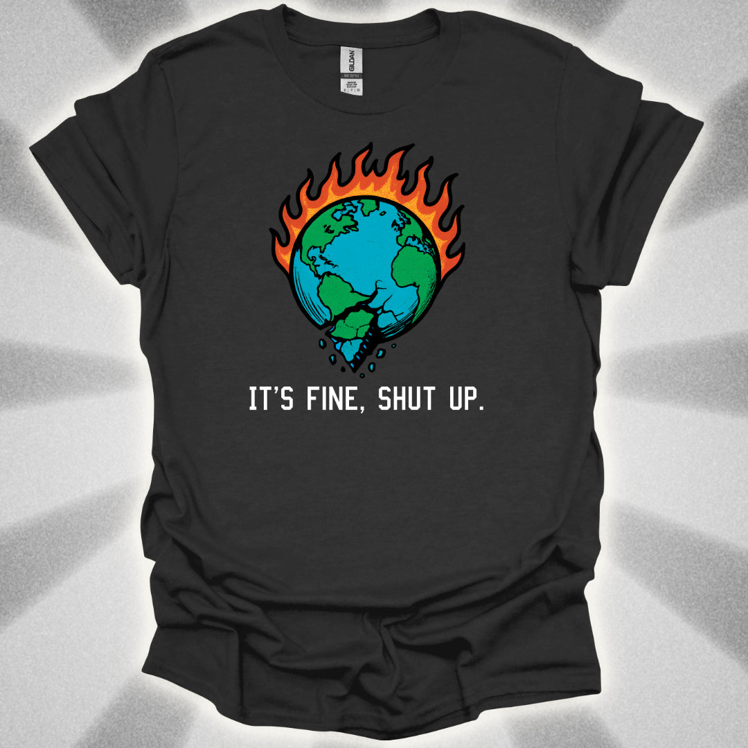 World On Fire (It's Fine, Shut Up) T-Shirt