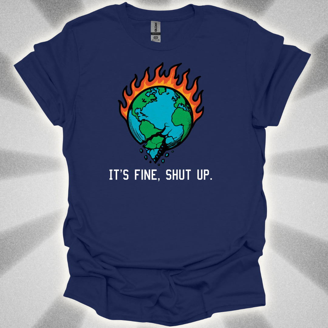 World On Fire (It's Fine, Shut Up) T-Shirt