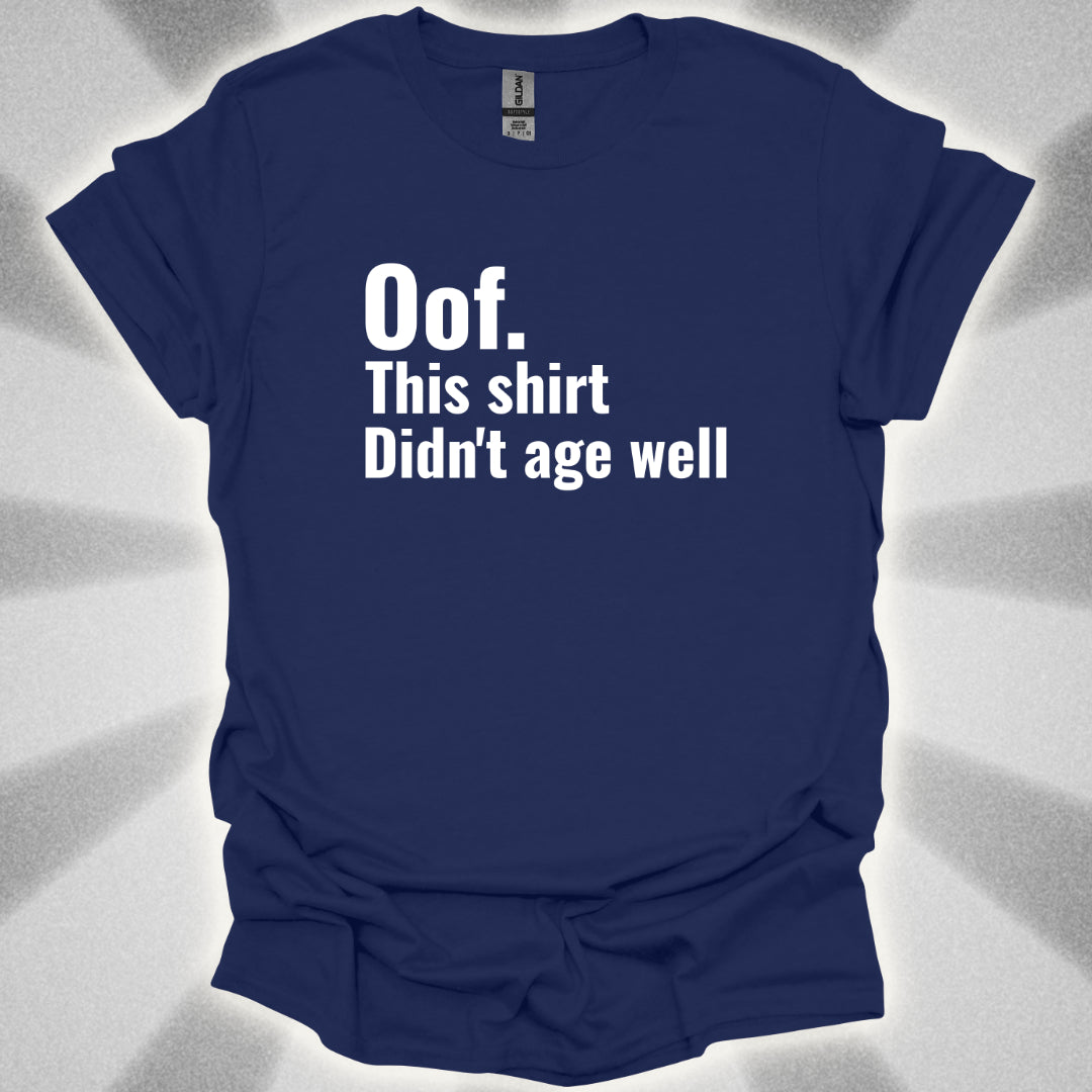 Oof. This Shirt Didn't Age Well. T-Shirt