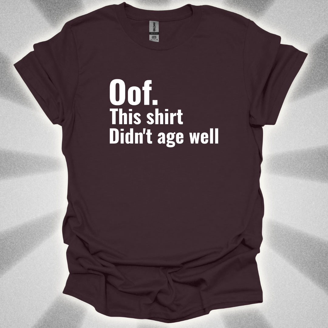 Oof. This Shirt Didn't Age Well. T-Shirt