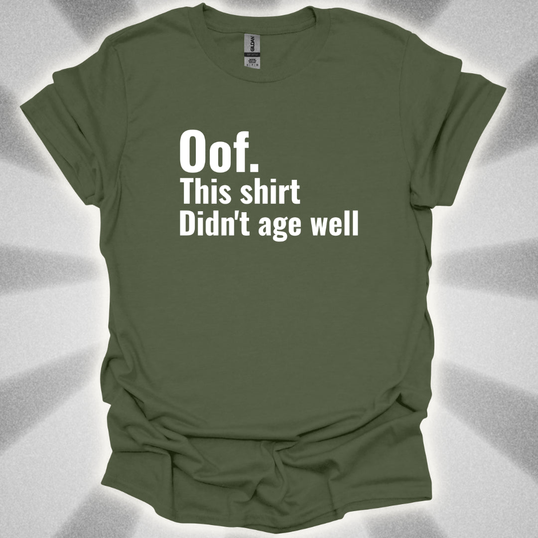 Oof. This Shirt Didn't Age Well. T-Shirt