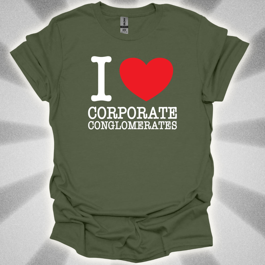 I Love Corporate Conglomerates T-Shirt
