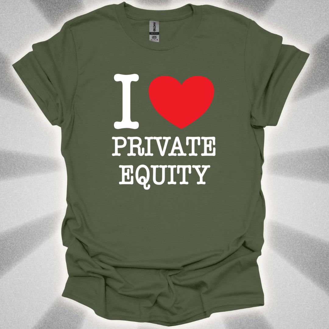I Love Private Equity T-Shirt