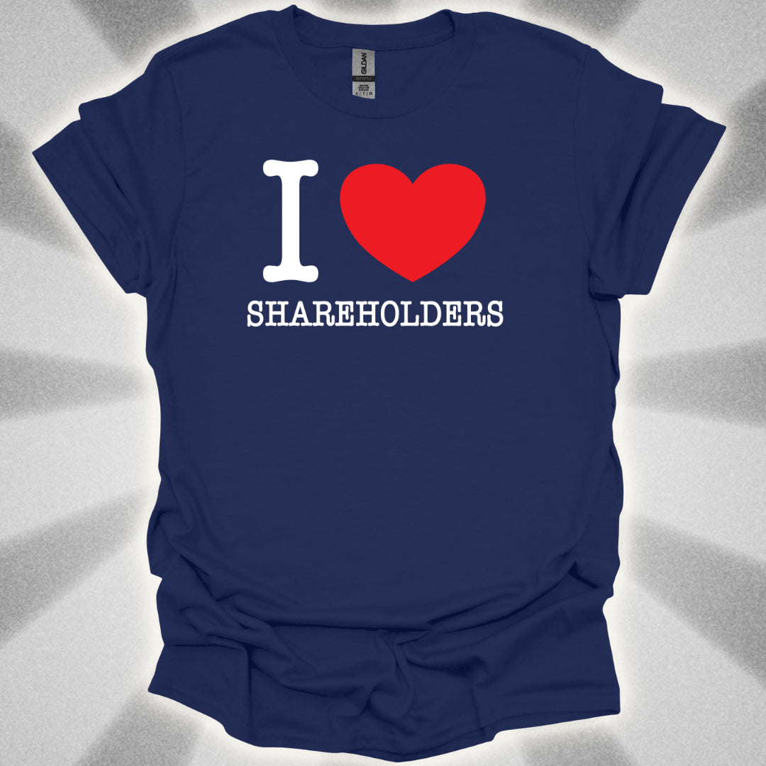 I love Shareholders T-Shirt