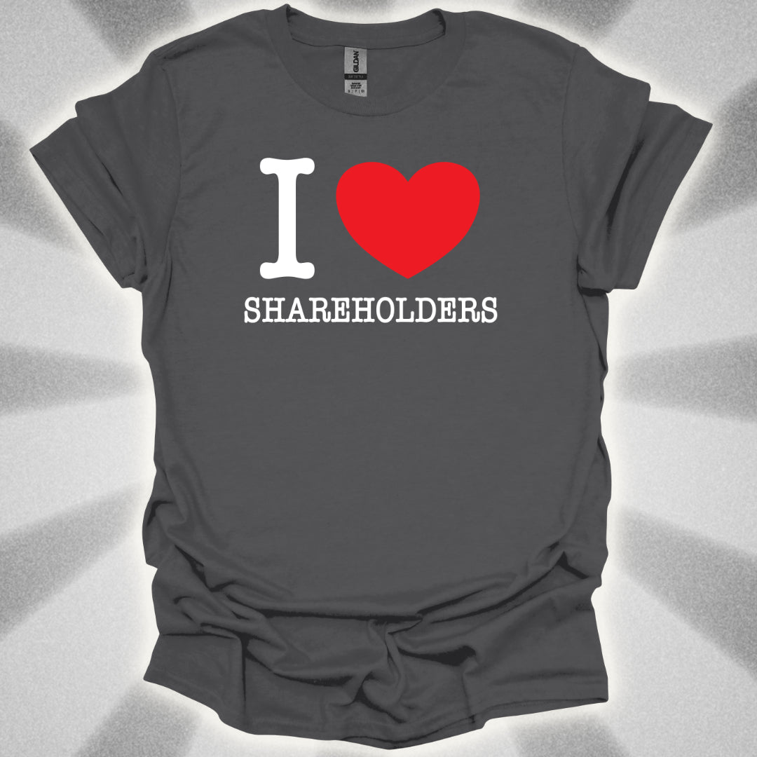 I love Shareholders T-Shirt
