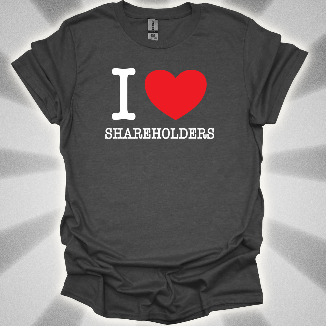 I love Shareholders T-Shirt