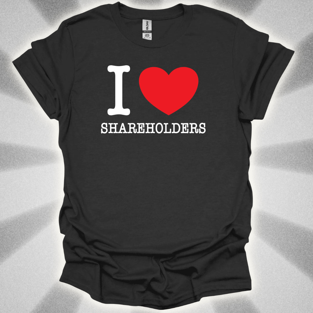 I love Shareholders T-Shirt