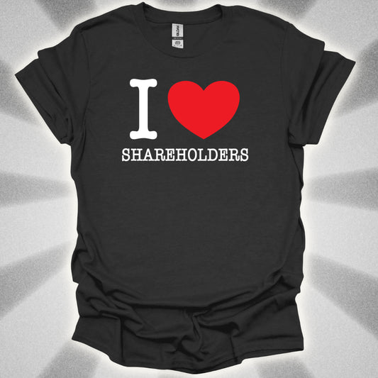 I love Shareholders T-Shirt