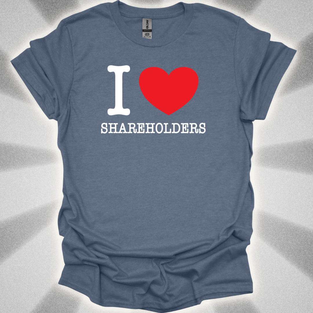 I love Shareholders T-Shirt