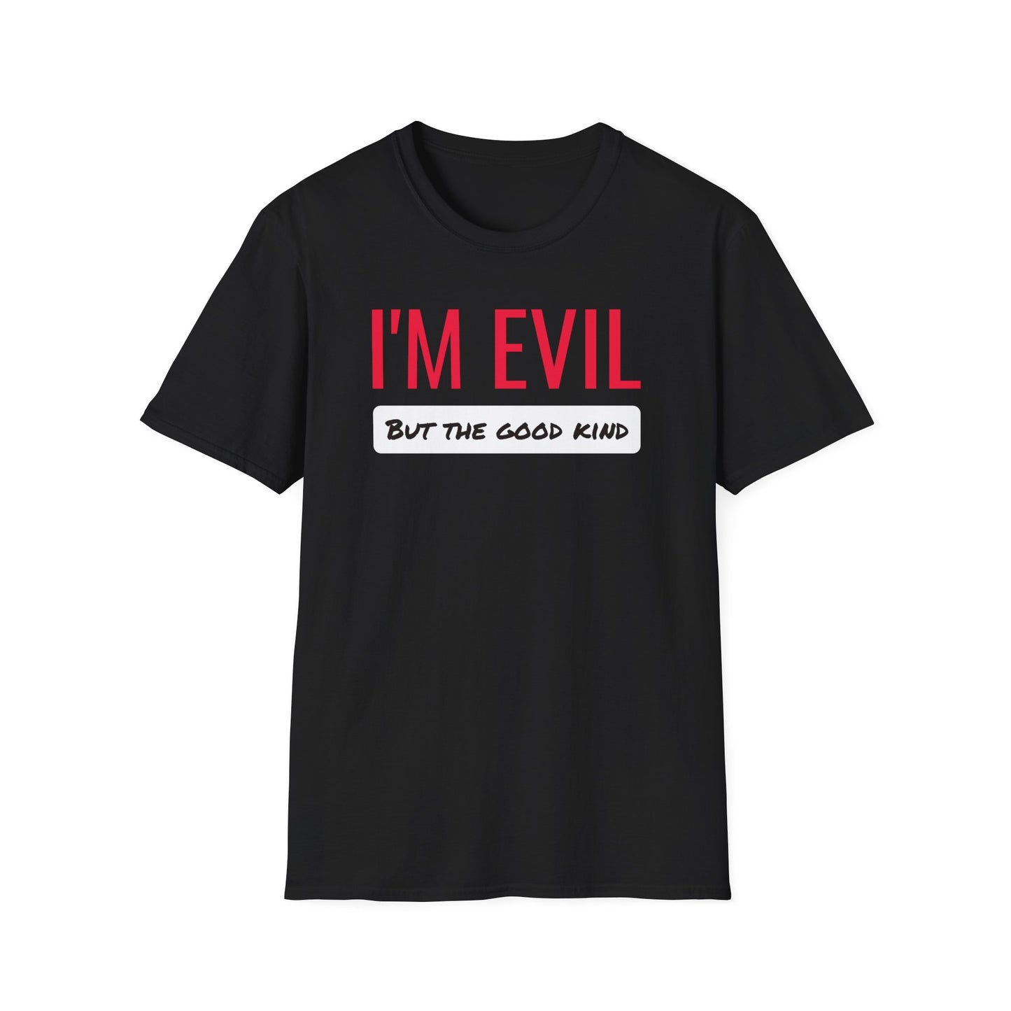 I’M EVIL (But the Good Kind) Tee