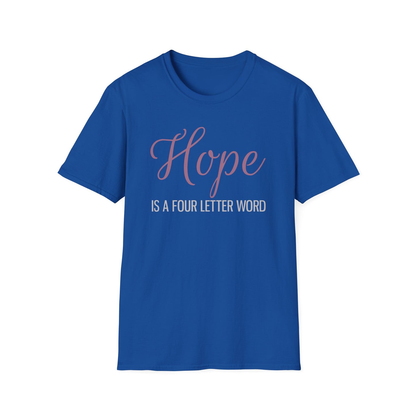 Hope is a Four Letter Word Unisex T-Shirt