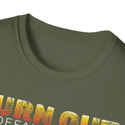 Burn Out: My Default Setting Shirt