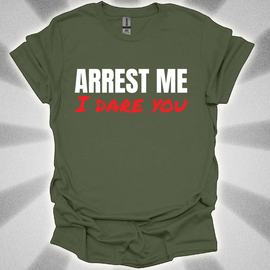 ARREST ME, I dare you T-Shirt