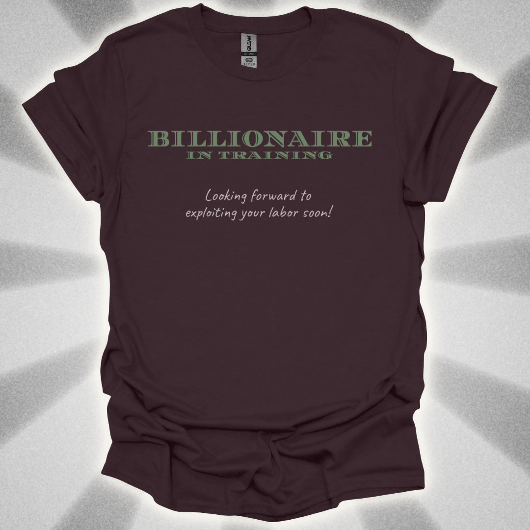 Billionaire in Training: Exploiting Your Labor Soon! Class Commentary Shirt