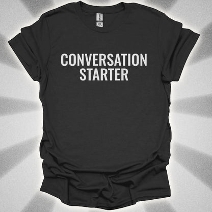 Conversation Starter T-Shirt