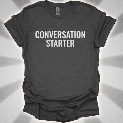 Conversation Starter T-Shirt