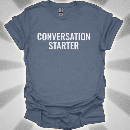 Conversation Starter T-Shirt