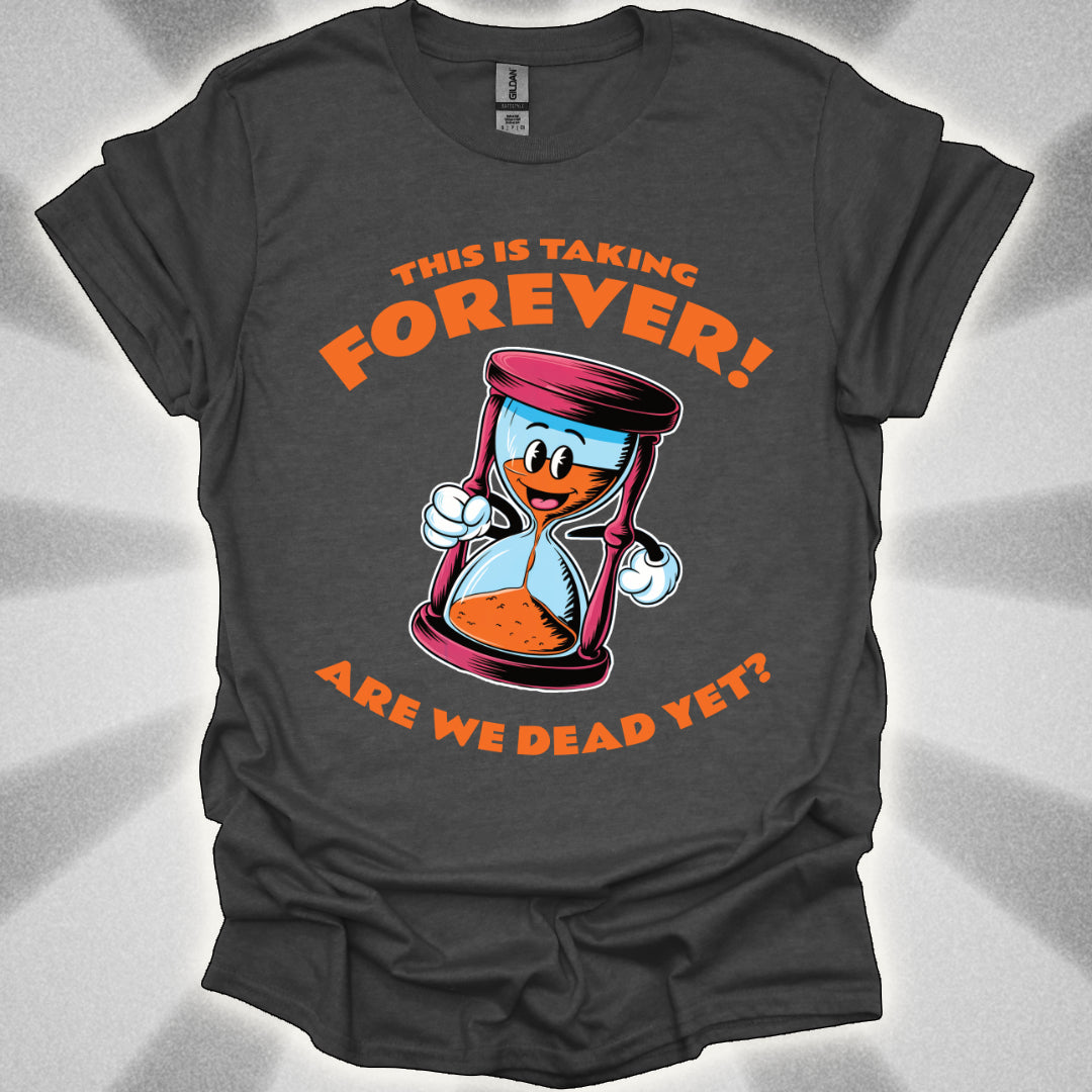Are We Dead Yet? Hourglass T-Shirt