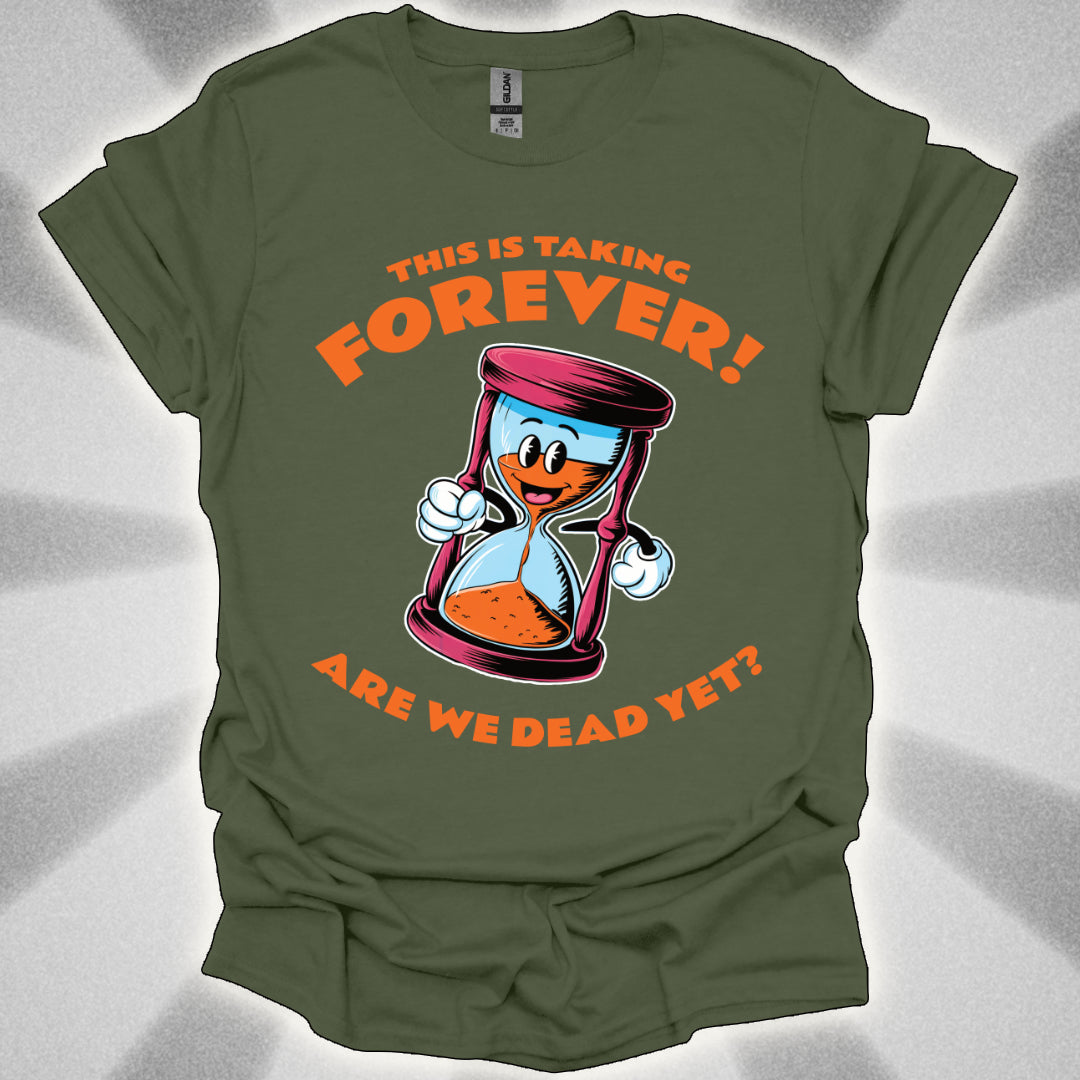Are We Dead Yet? Hourglass T-Shirt