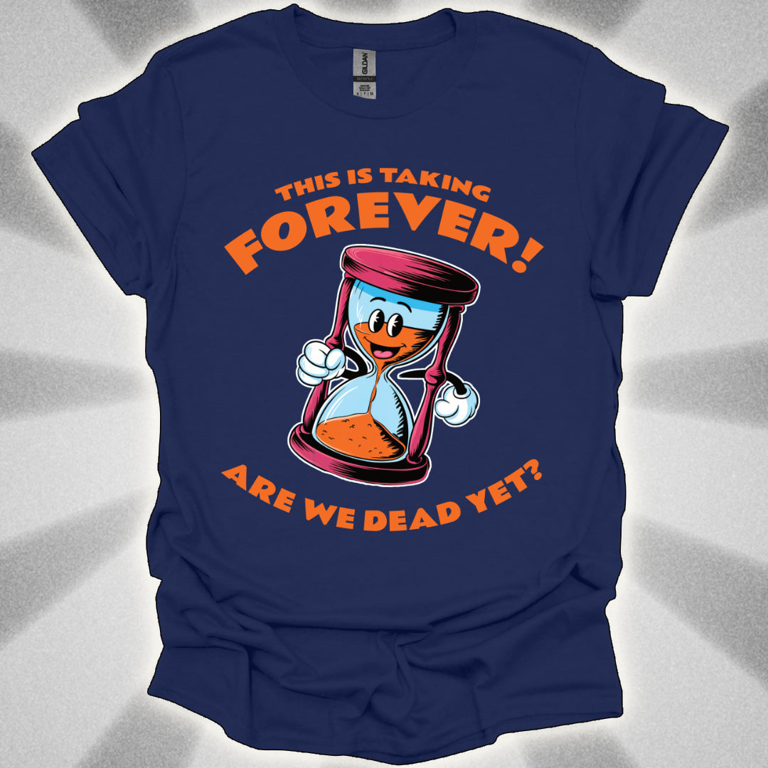 Are We Dead Yet? Hourglass T-Shirt