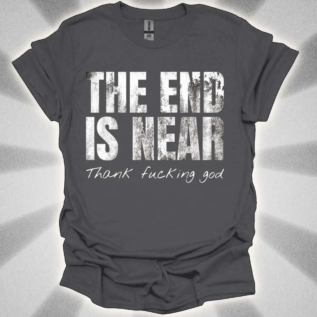 The End Is Near (And Honestly, Good Riddance)