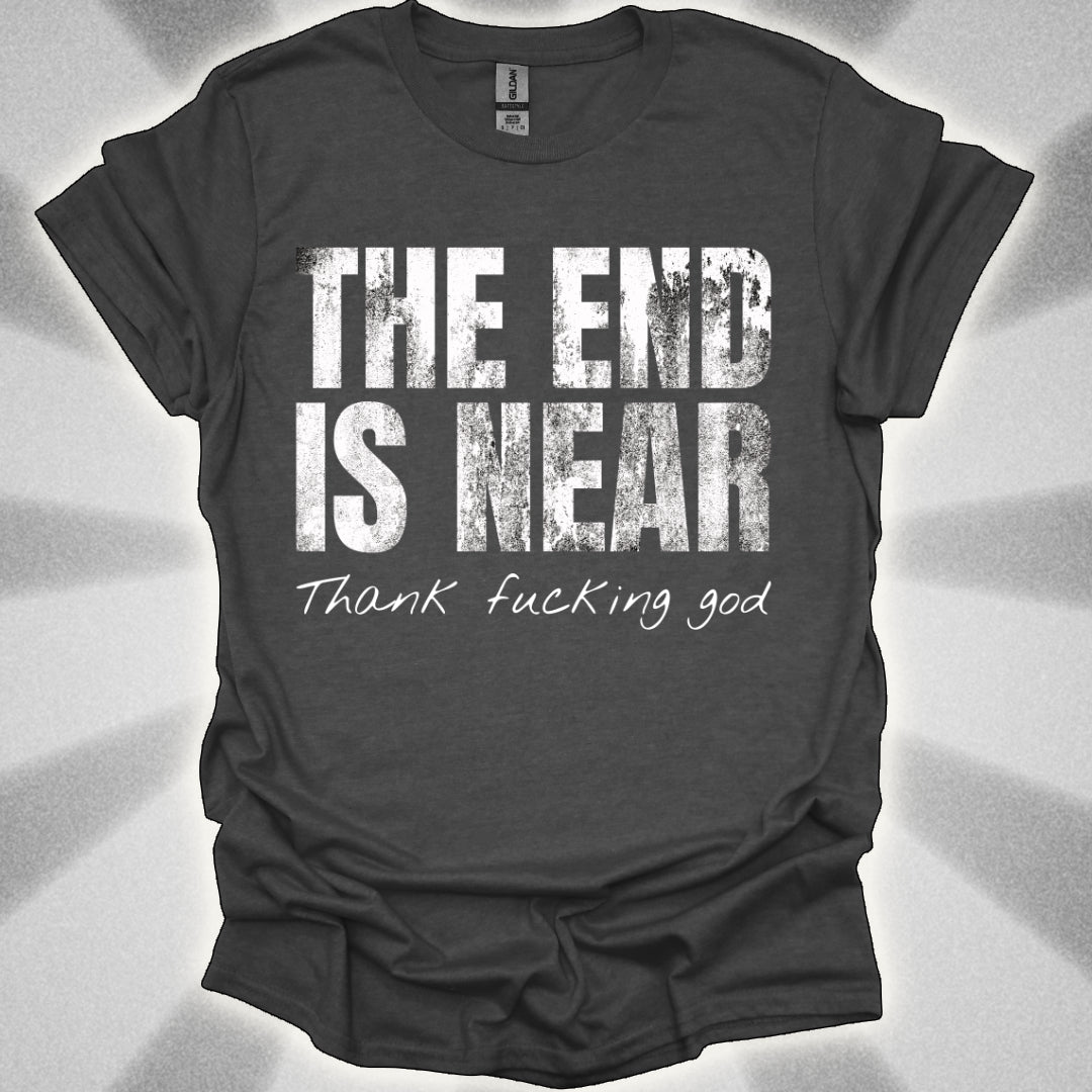 The End Is Near (And Honestly, Good Riddance)
