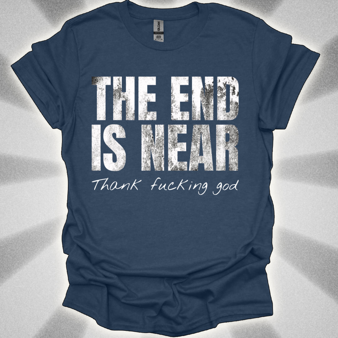 The End Is Near (And Honestly, Good Riddance)
